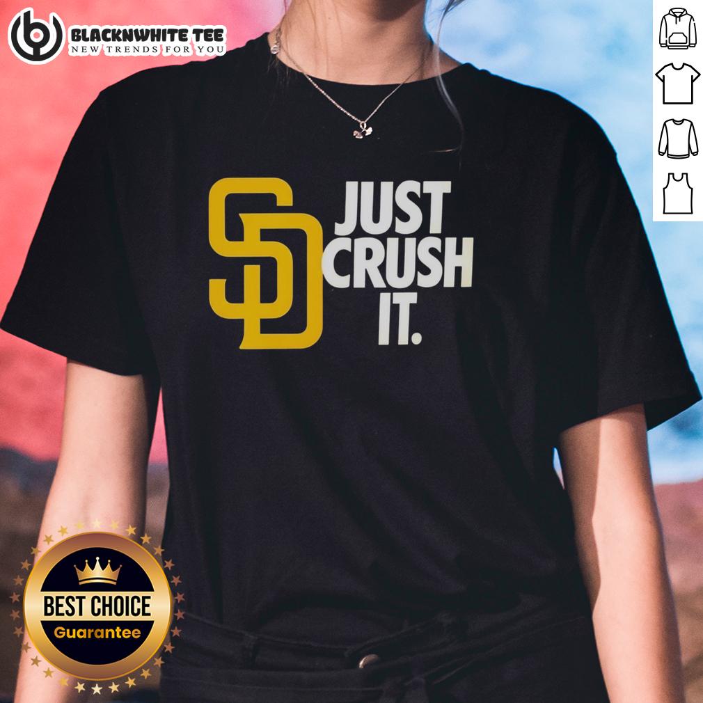 Hot San Diego Padres Just Crush It MLB Baseball T-Shirt - Image 3