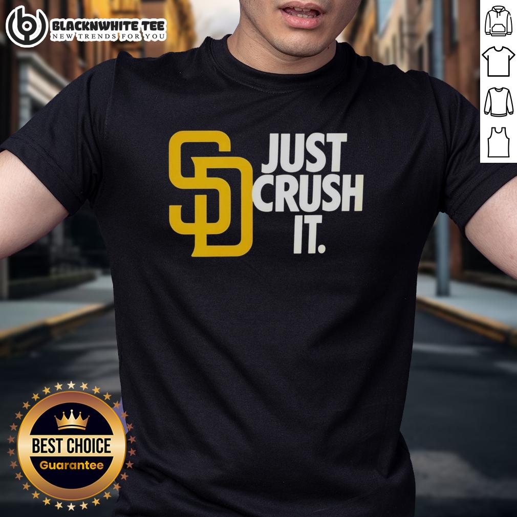 Hot San Diego Padres Just Crush It MLB Baseball T-Shirt