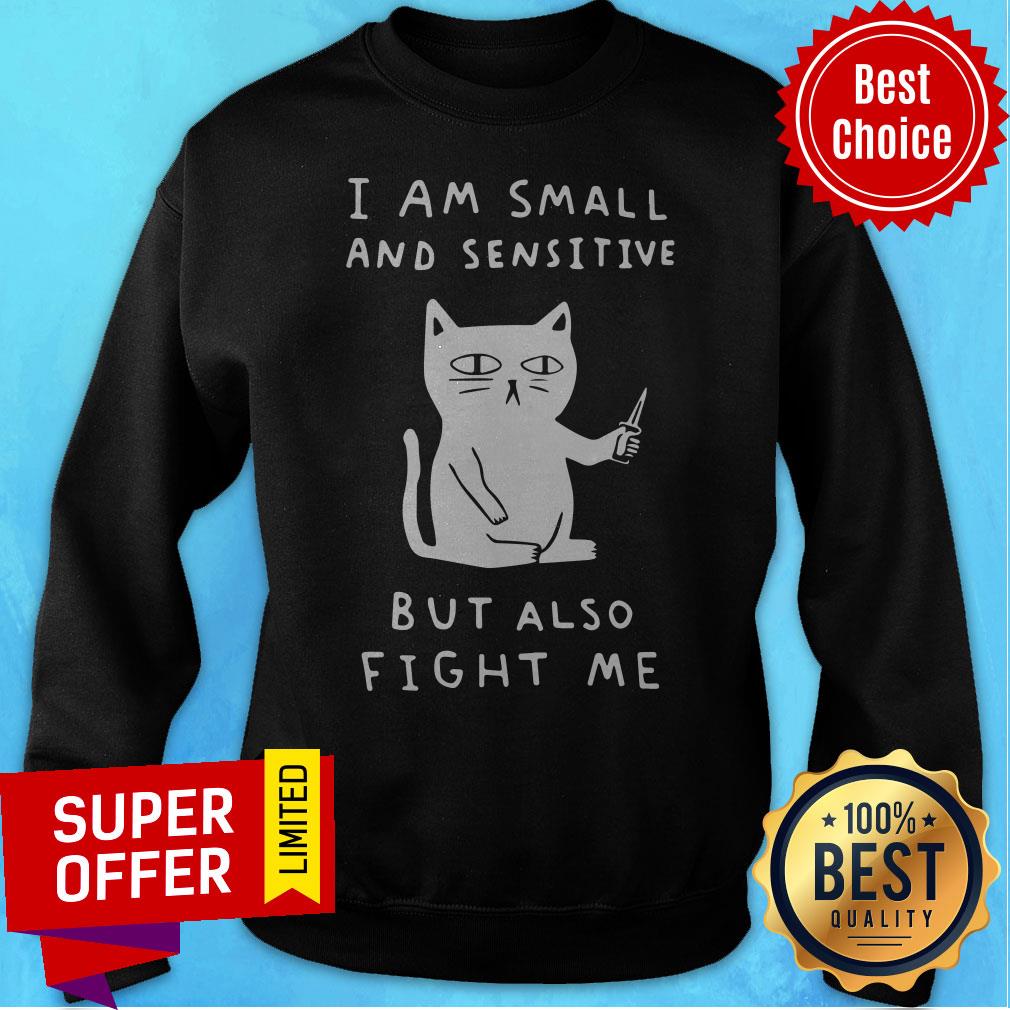 Official I Am Small And Sensitive But Also Fight Me Shirt - Image 2