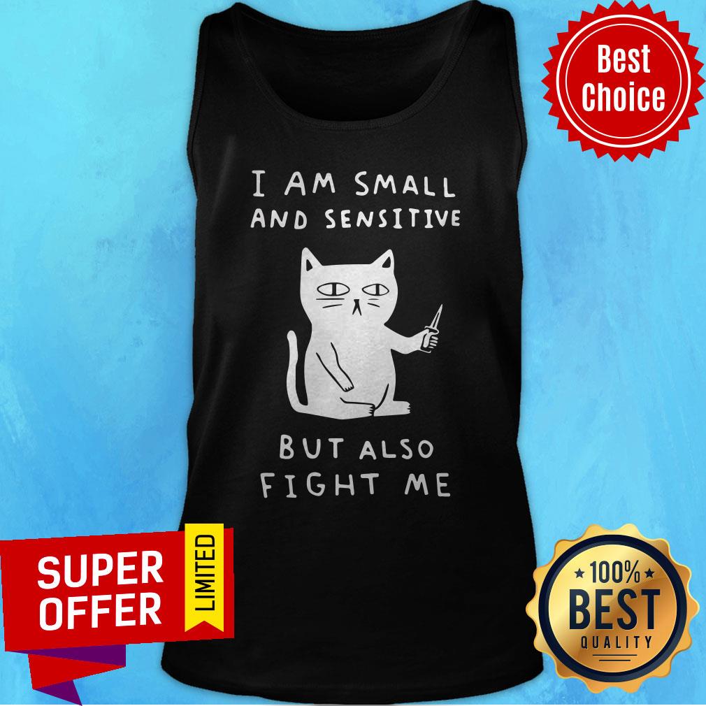 Official I Am Small And Sensitive But Also Fight Me Shirt - Image 4