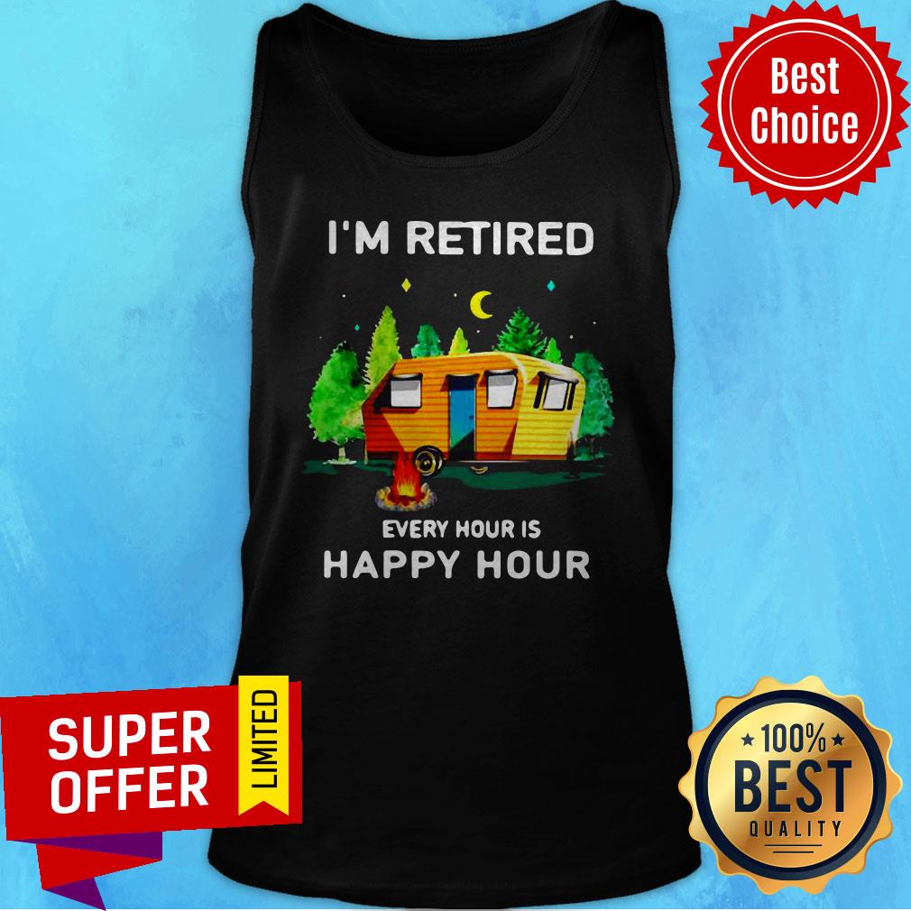 Premium I’m Retired Every Hour Is Happy Hour Shirt - Image 5