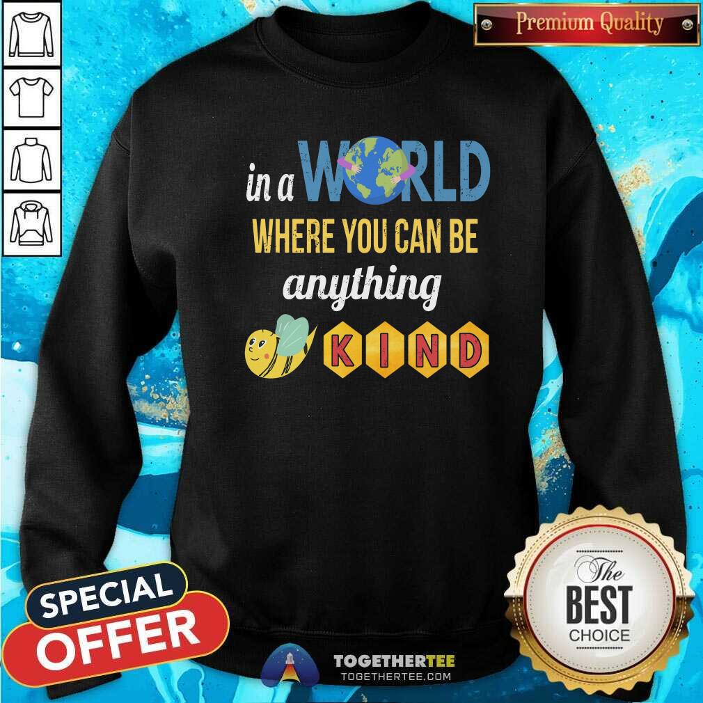 Lovely Earth In A World Where You Can Be Anything Be Kind Bee Shirt - Image 2