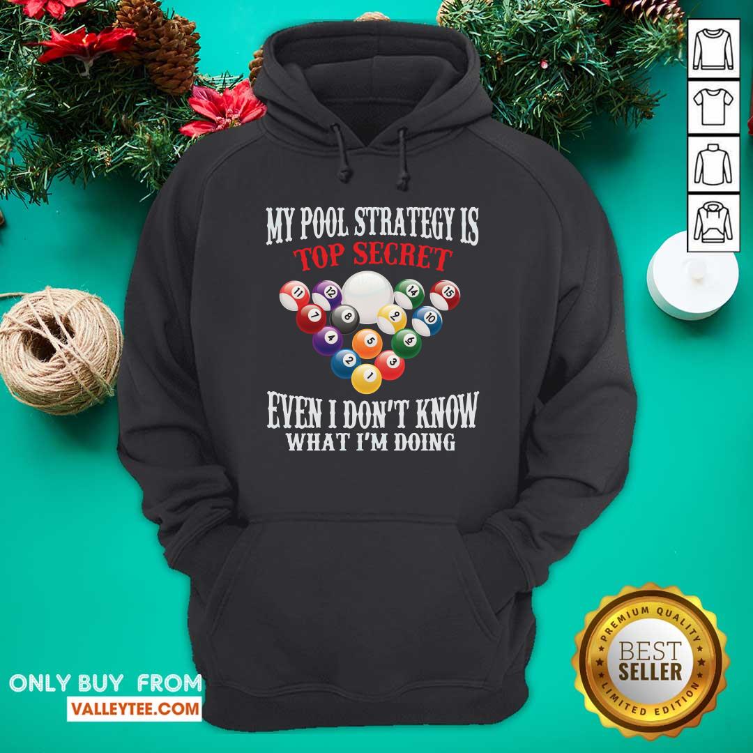Billiards My Pool Strategy Is Top Secret Even I Dont Know Billiards Shirt - Image 2