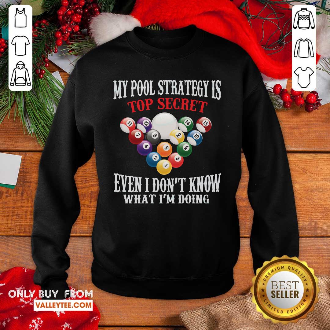 Billiards My Pool Strategy Is Top Secret Even I Dont Know Billiards Shirt - Image 5