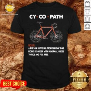 Original Cycopath Noun A Person Suffering From Chronic Bike Shirt