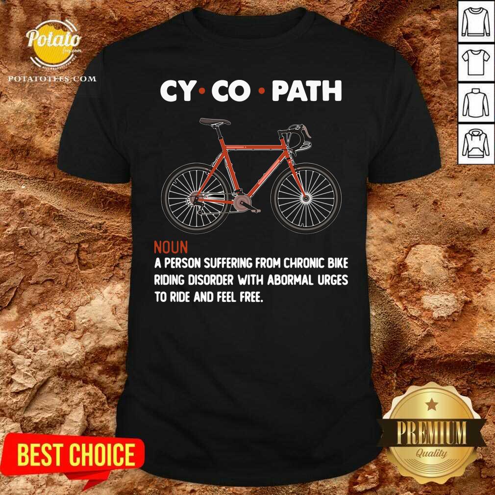 Original Cycopath Noun A Person Suffering From Chronic Bike Shirt