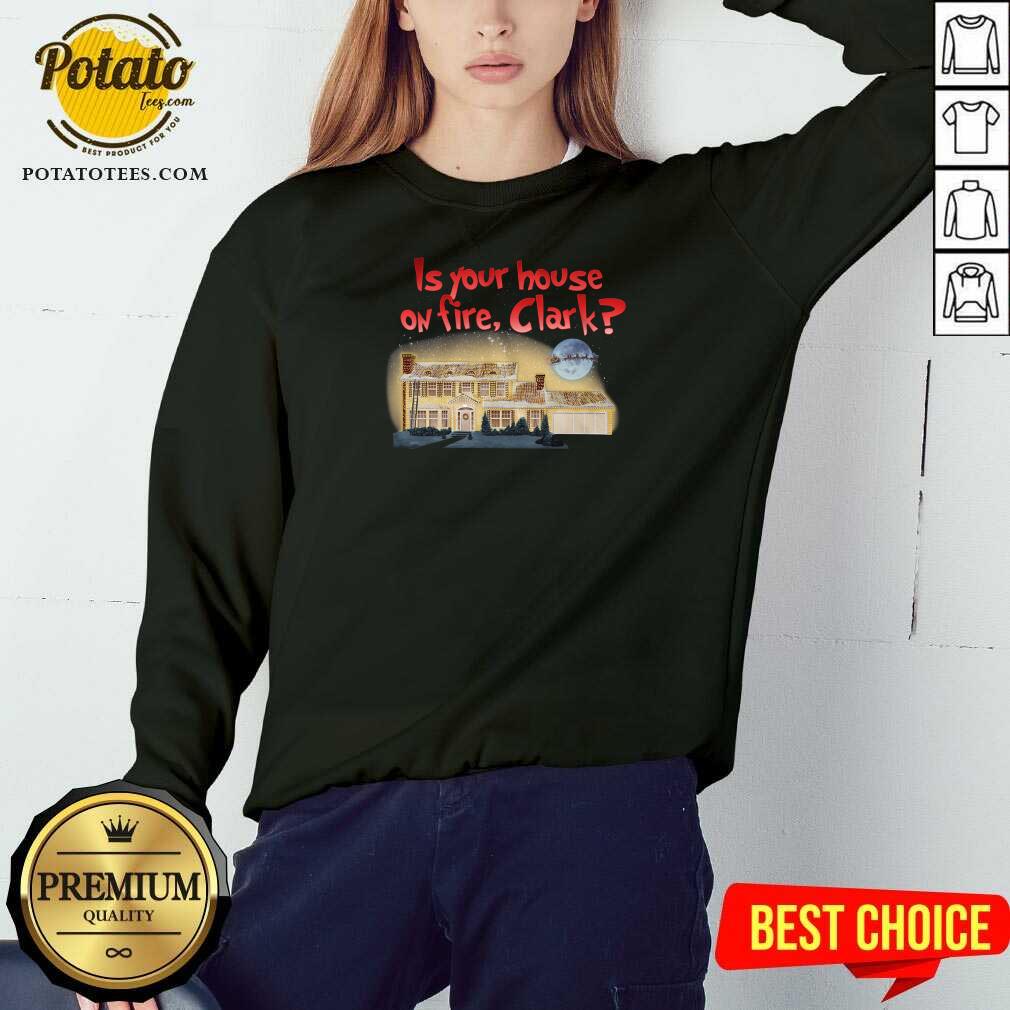 Original Is Your House On Fire Clark Christmas Vacation Shirt - Image 4