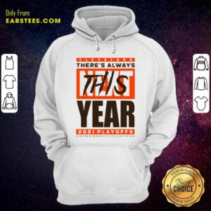 Alternative view of Pretty Cleveland Browns Theres Always Next This Year 2021 Playoffs Shirt
