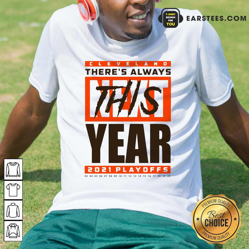 Pretty Cleveland Browns Theres Always Next This Year 2021 Playoffs Shirt
