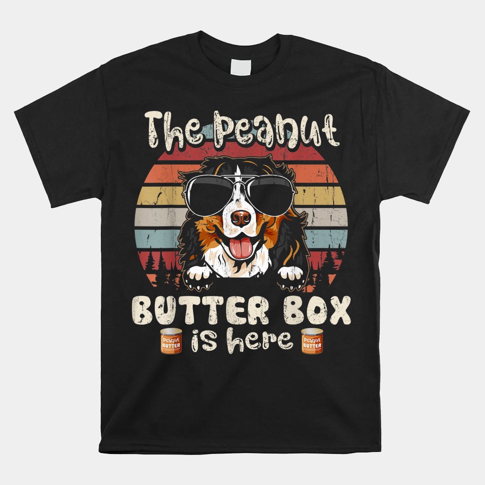 The Peanut Butter Box Is Here Funny Bernese Mountain Dog Shirt - Image 4