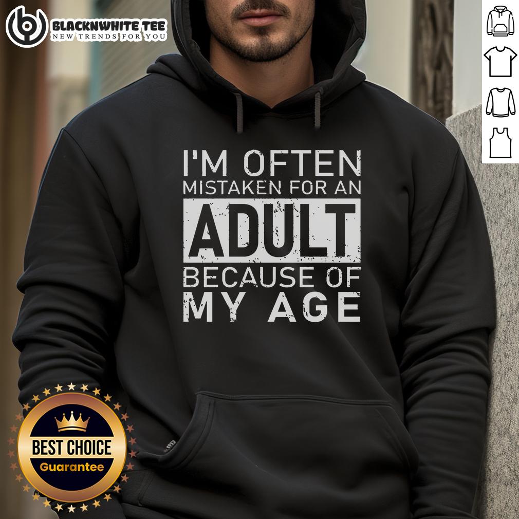 Nice I'm Often Mistaken For An Adult Because Of My Age Shirt - Image 2