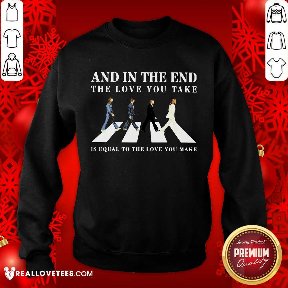 And In The End The Love You Take Shirt - Image 5