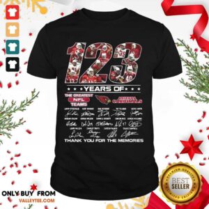 Great 123 Years Of The Nfl Teams Arizona Cardinals Signatures Thanks For The Memories Shirt