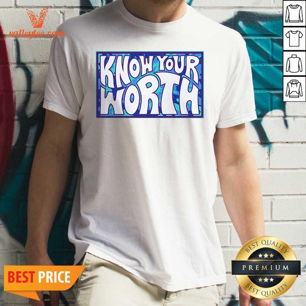Wonderful Know Your Worth Shirt