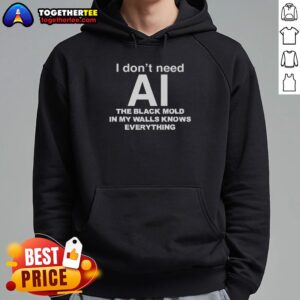 Alternative view of Awesome I Don't Need Ai The Black Mold In My Walls Knows Everything T-Shirt