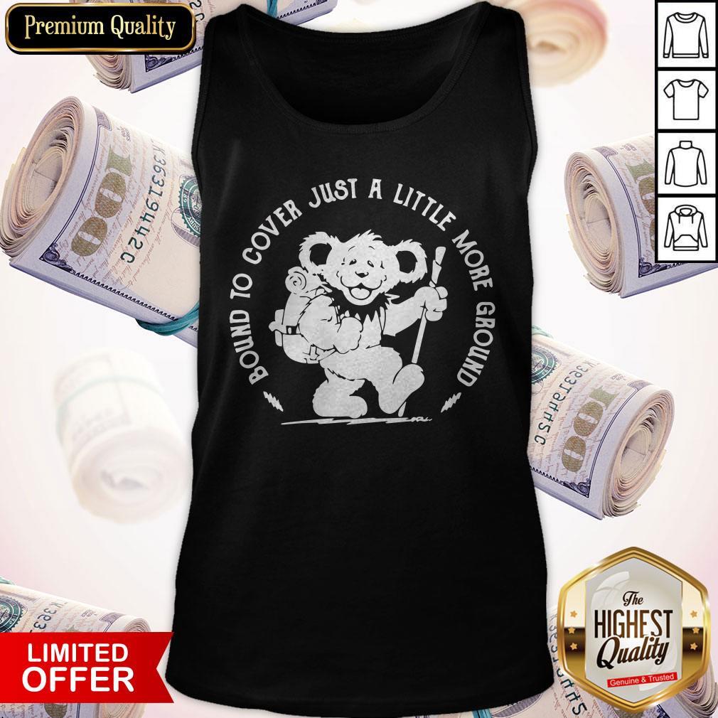 Grateful Dead Bear Bound To Cover Just A Little More Ground Shirt - Image 4
