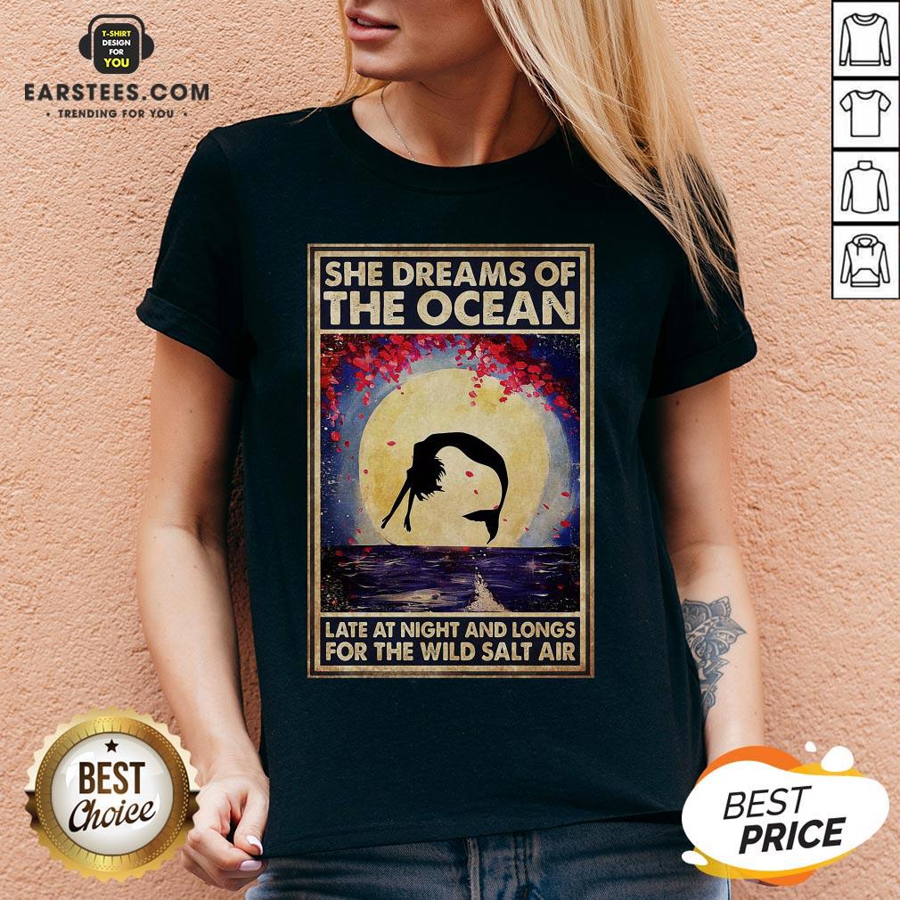 Top Mermaid She Dreams Of The Ocean Late At Night And Longs For The Wild Salt Air Shirt - Image 3