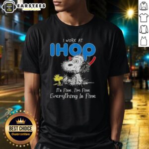 Funny Tired Snoopy And Woodstock I Work At Ihop It's Fine I'm Fine Everything Is Fine T-Shirt