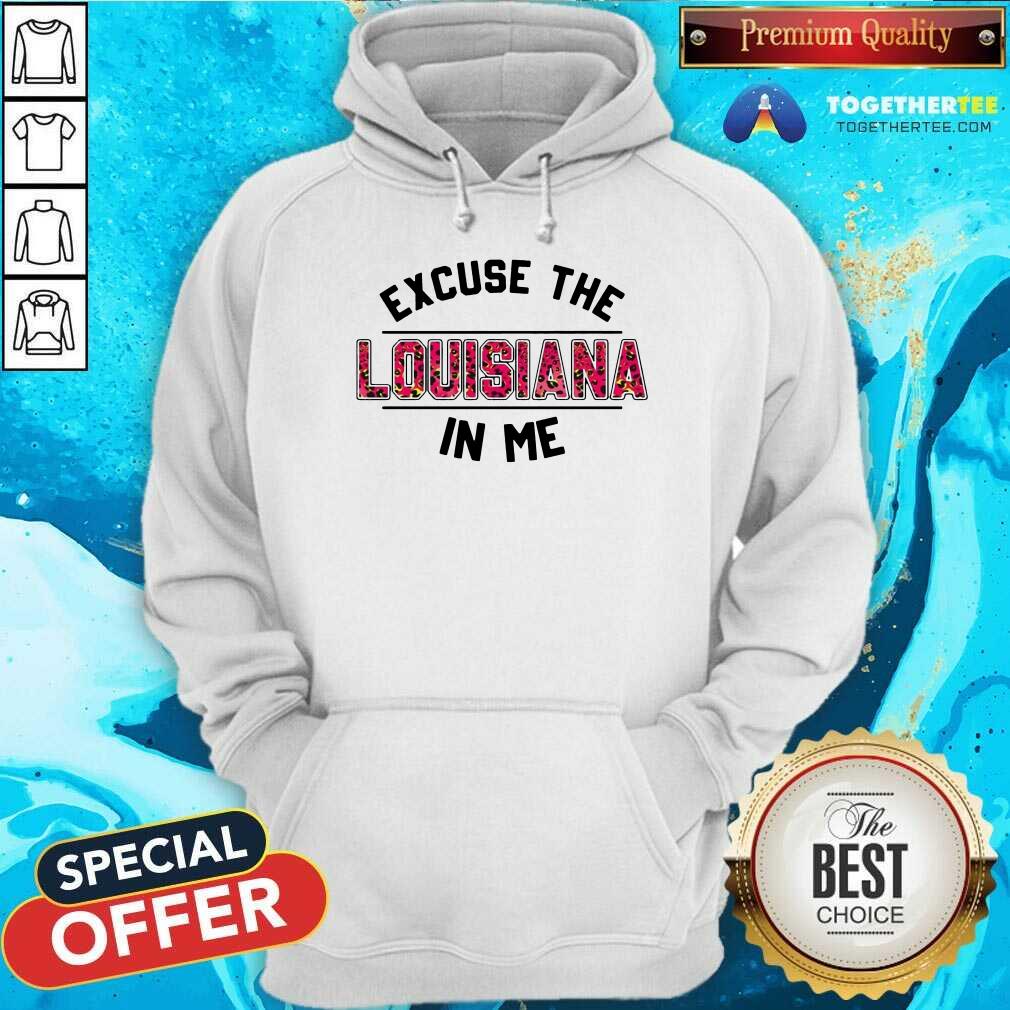 Official Excuse The Louisiana In Me Shirt - Image 5