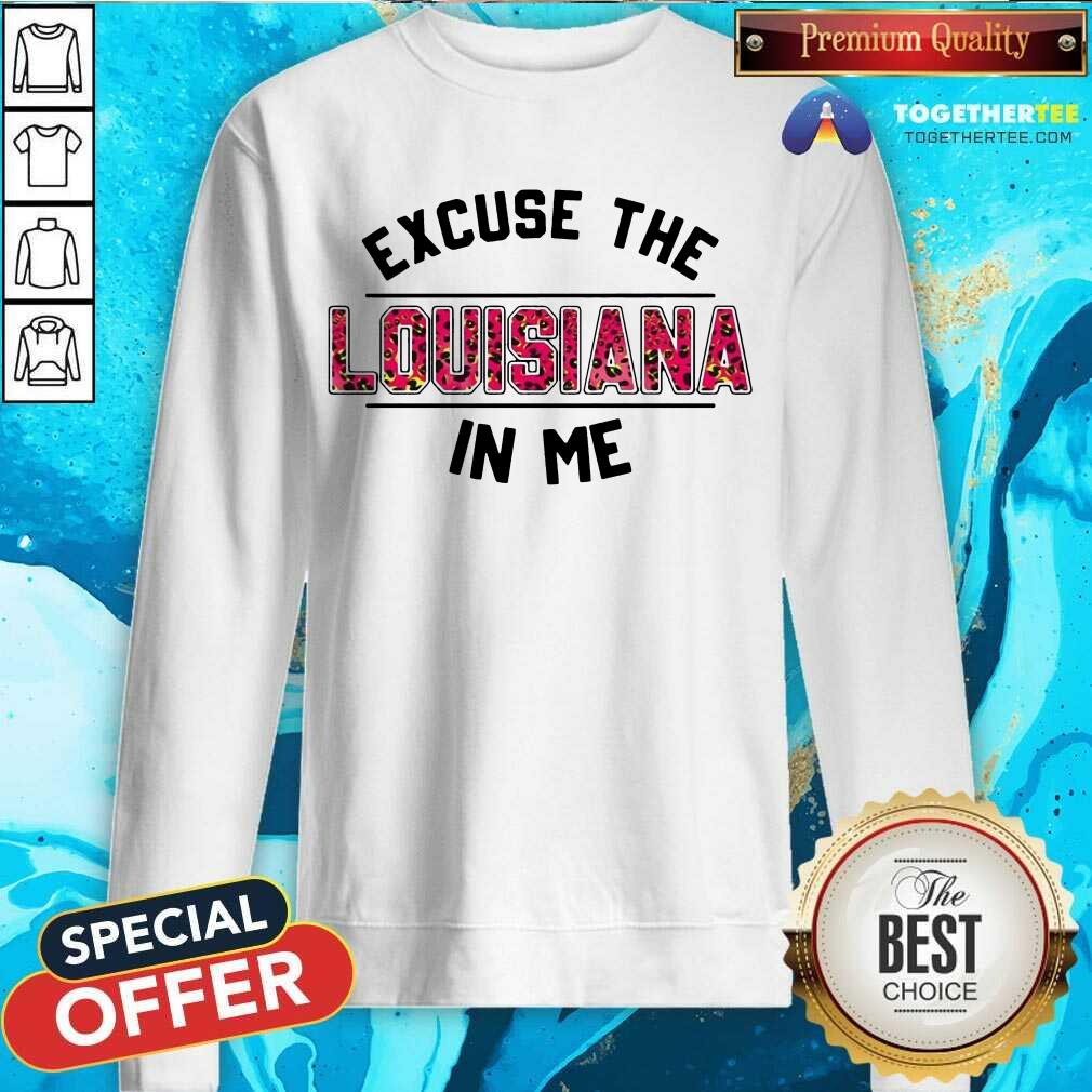 Official Excuse The Louisiana In Me Shirt - Image 4