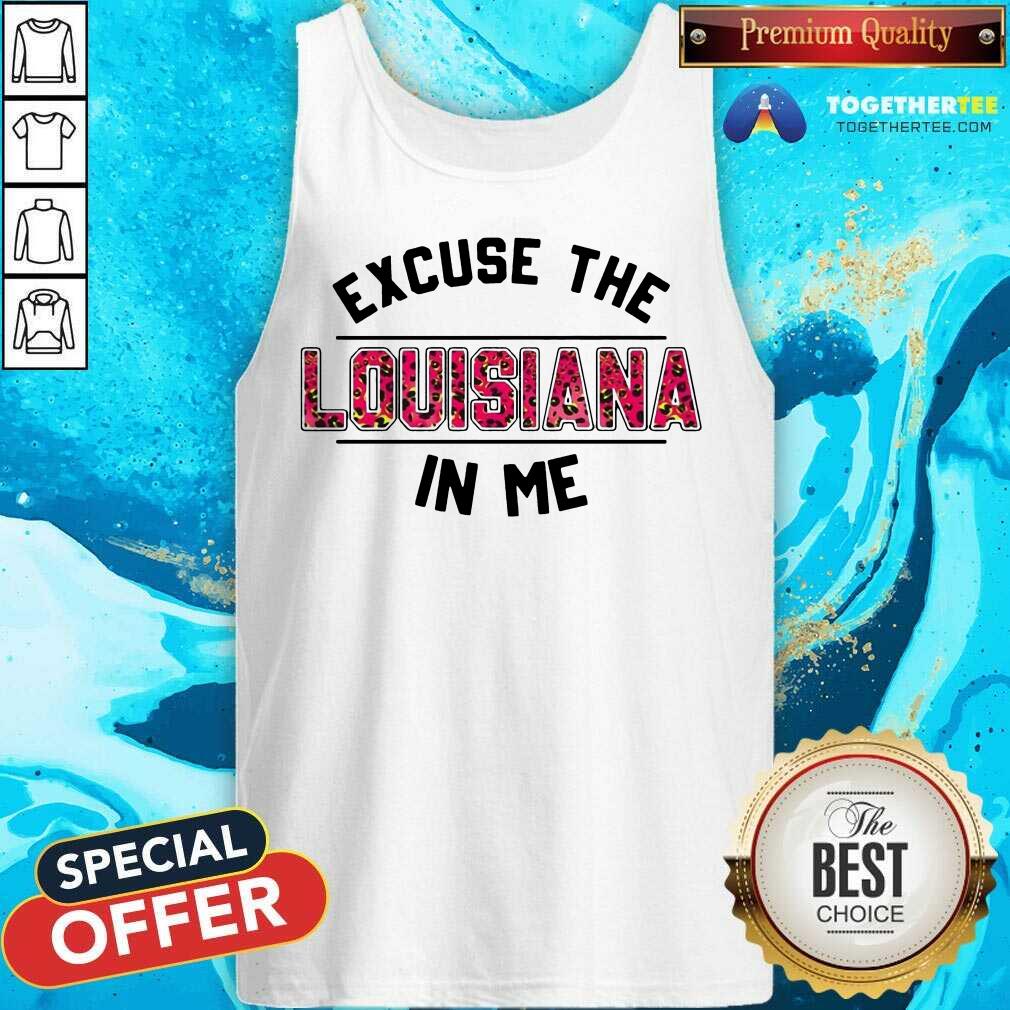 Official Excuse The Louisiana In Me Shirt - Image 3