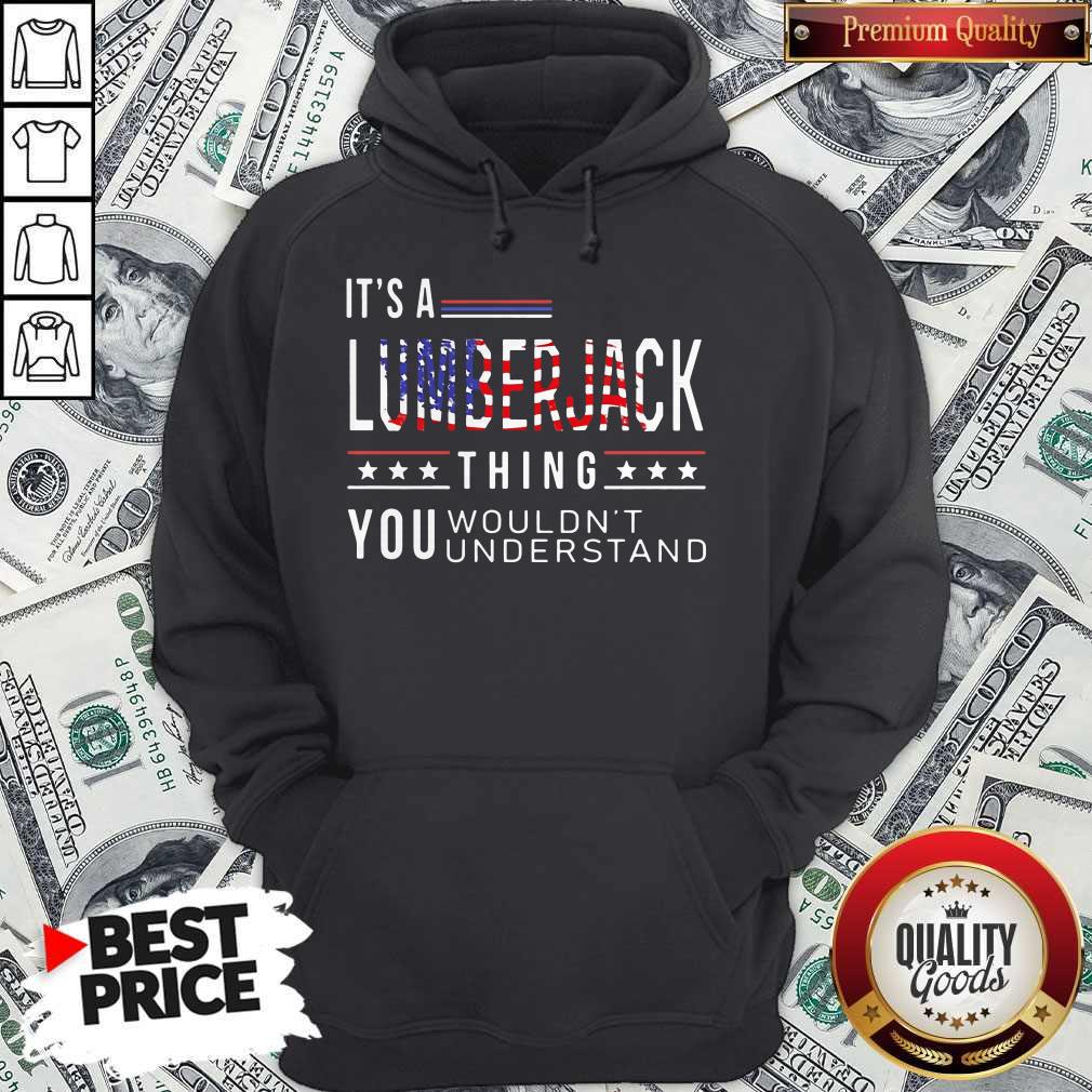 Independence Day Its A Lumberjack Thing You Wouldnt Understand Shirt - Image 3