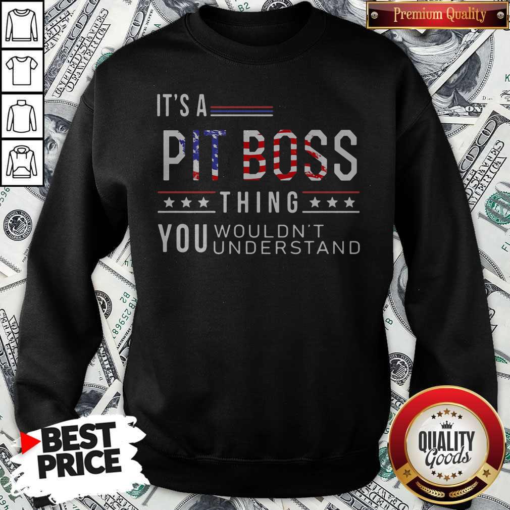 Independence Day Its A Pit Boss Thing You Wouldnt Understand Shirt - Image 2