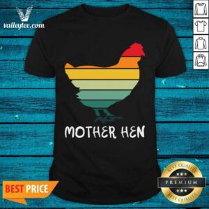 Perfect Mother Hen Funny Hen Mothers Mother Hen Shirt