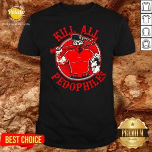 Original Kill All Pedophiles Shirt
