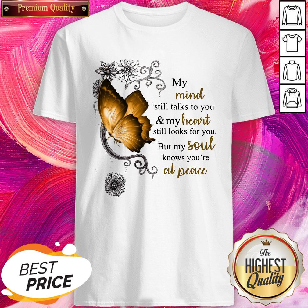 Butterfly My Mind Still Talks To You And My Heart Still Looks For You Shirt
