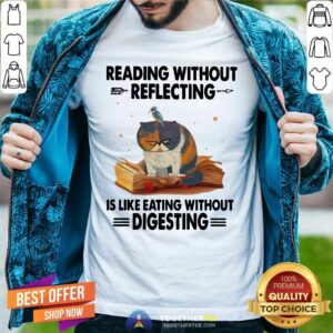 Nice Cat Reading Without Reflecting Is Like Eating Without Digesting Shirt