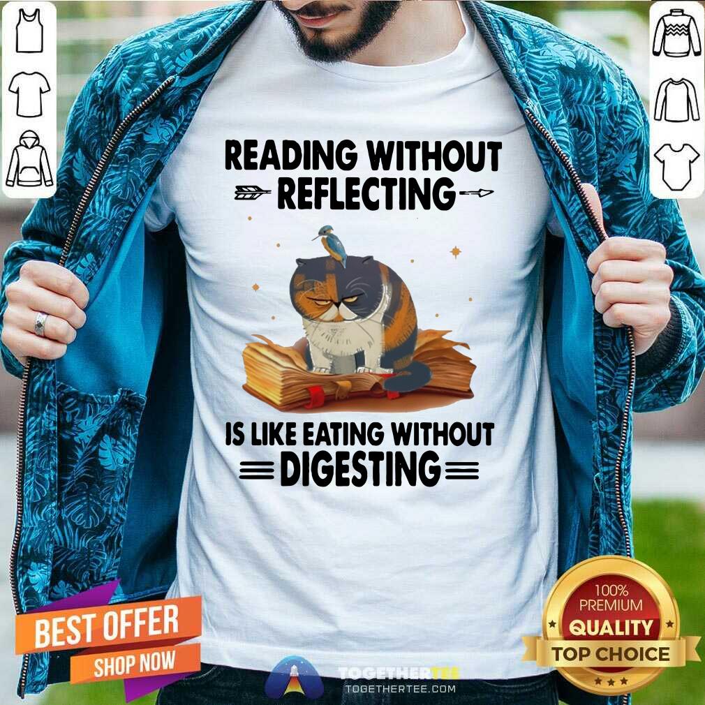 Nice Cat Reading Without Reflecting Is Like Eating Without Digesting Shirt