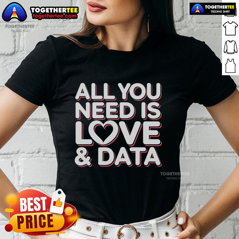 Pretty All You Need Is Love And Data Teacher T-Shirt - Image 3