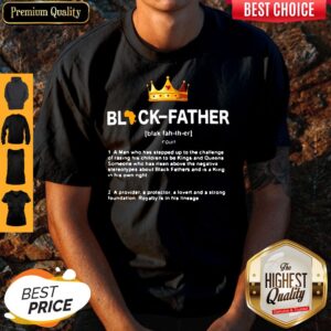 Black Father Definition Meaning A Man Who Has Stepped Up To Shirt