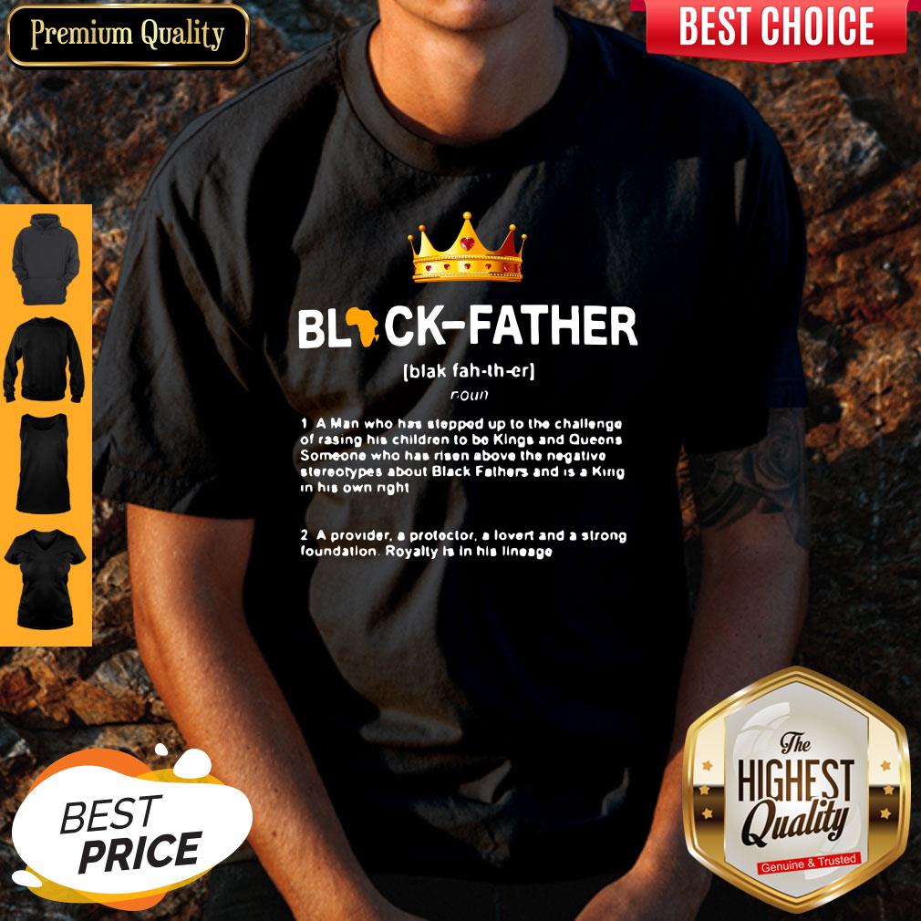 Black Father Definition Meaning A Man Who Has Stepped Up To Shirt