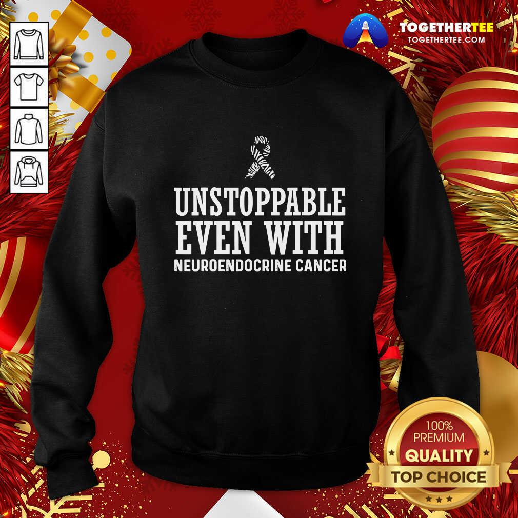 Great Unstoppable Even With Neuroendocrine Cancer Survivor Support Warrior Shirt - Image 4