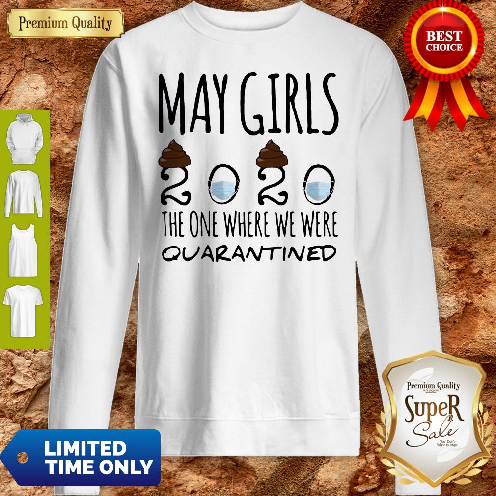 May Girls 2020 Mask The One Where Shit We Were Quarantined Shirt - Image 5