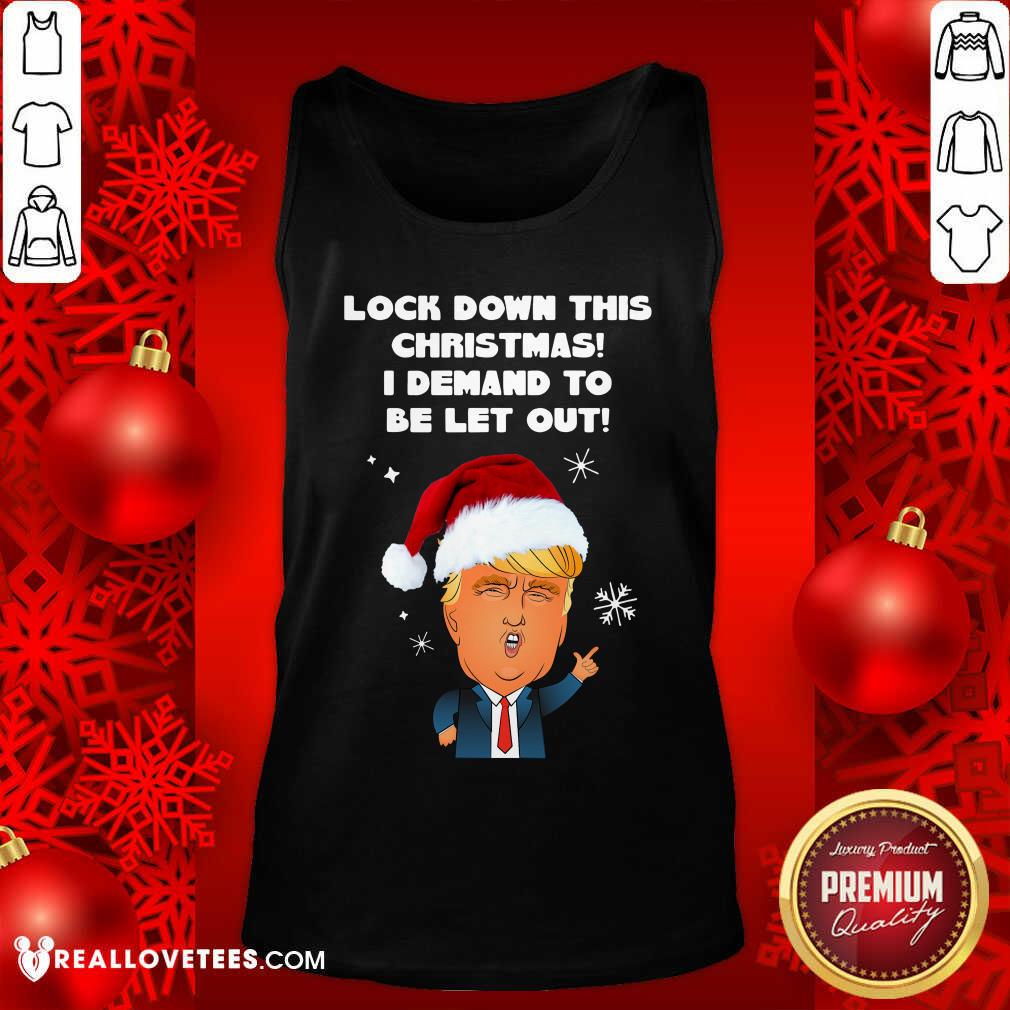 Fantastic Santa Donald Trump Lock Down This Christmas I Demand To Be Let Out Shirt - Image 2