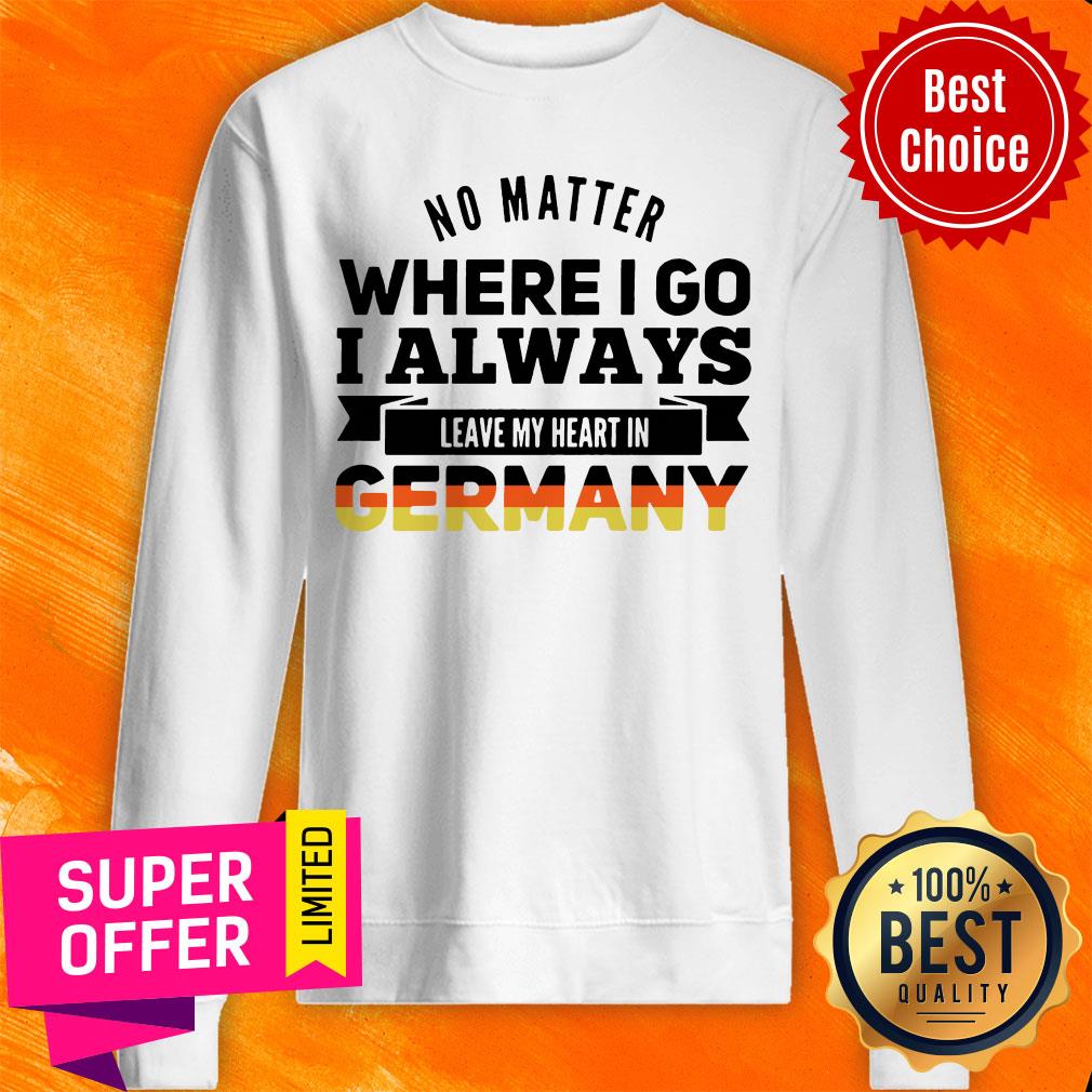 Official No Matter Where I Go I Always Leave My Heart In Germany Shirt - Image 5
