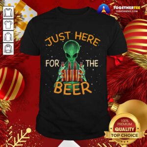 Original Alien Hug Just Here For The Beer Shirt