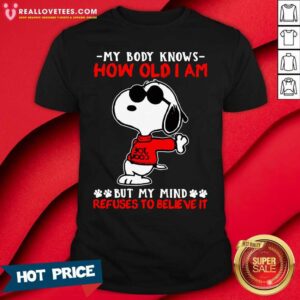 Lovely Snoopy How Old I Am Refuses To Believe It Shirt