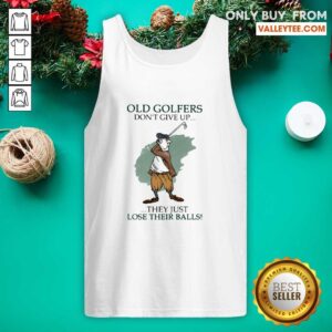 Alternative view of Attractive Old Golfers Dont Give Up They Just Loe Their Balls Shirt
