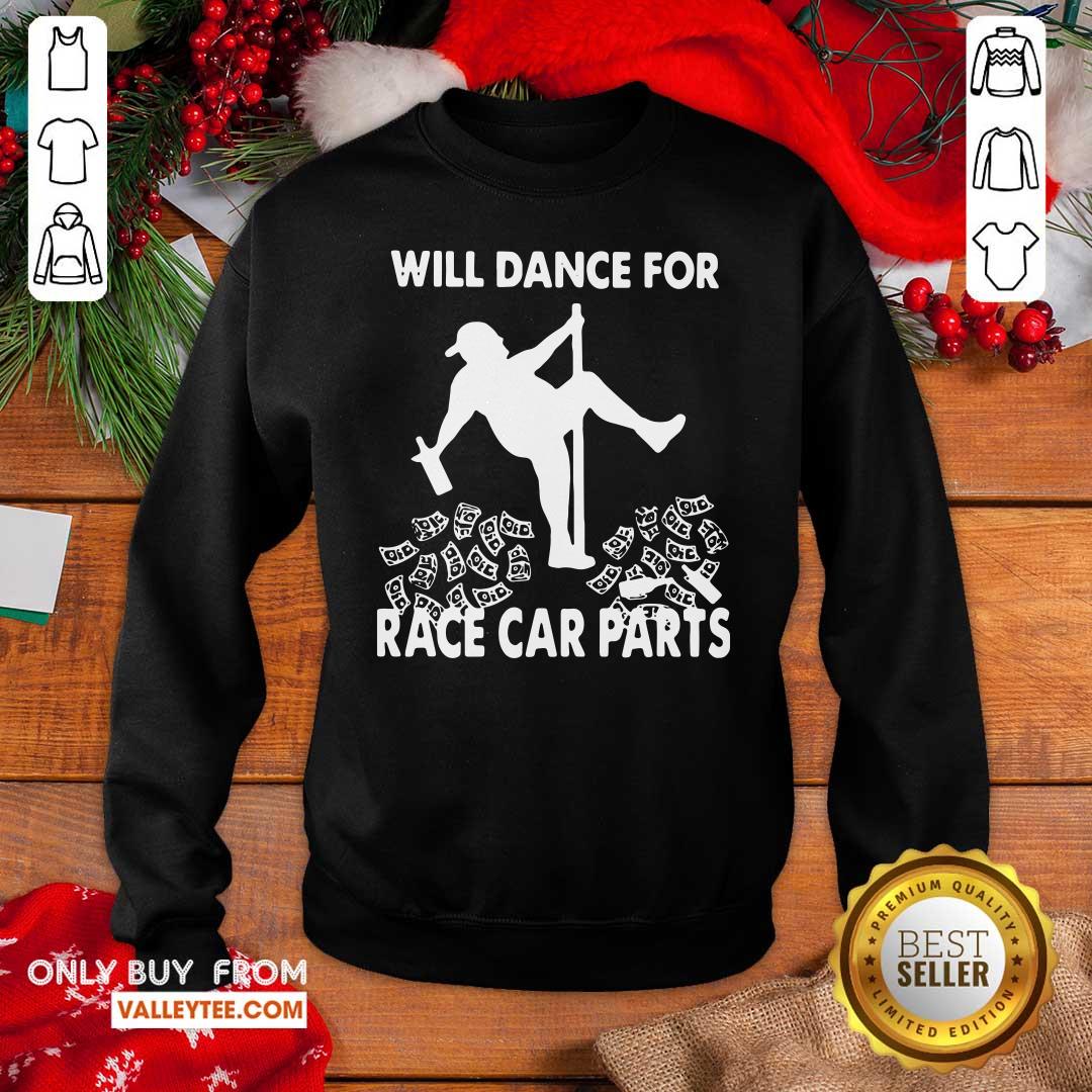 Attractive Will Dance For Race Car Parts Shirt - Image 5