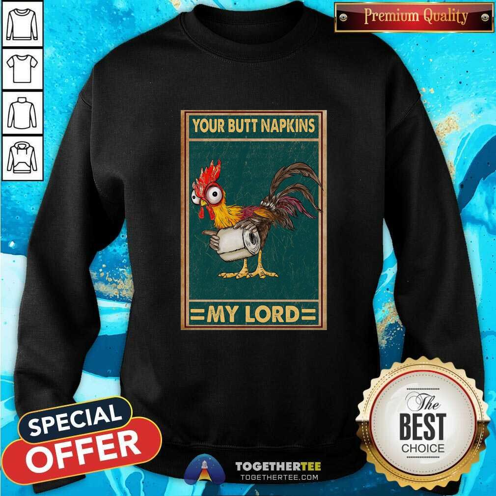 Good Hey Hey Chicken Your Butt Napkins My Lord Shirt - Image 4