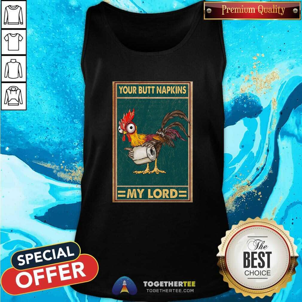 Good Hey Hey Chicken Your Butt Napkins My Lord Shirt - Image 3