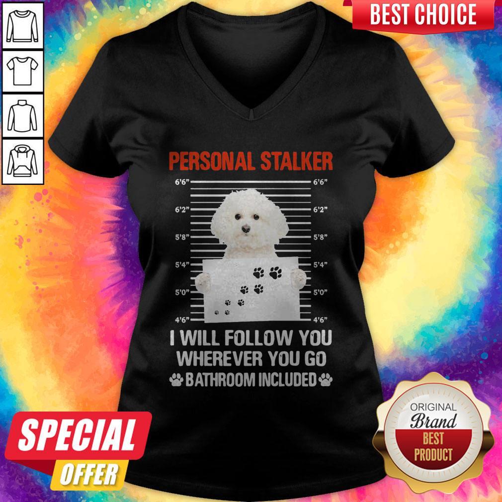 Perritos Adorables Personal Stalker I Will Follow You Wherever You Go Bathroom Included Shirt - Image 3