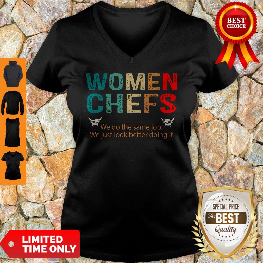 Women Chefs We Do He Same Job You Just Look Better Doing It Shirt - Image 5