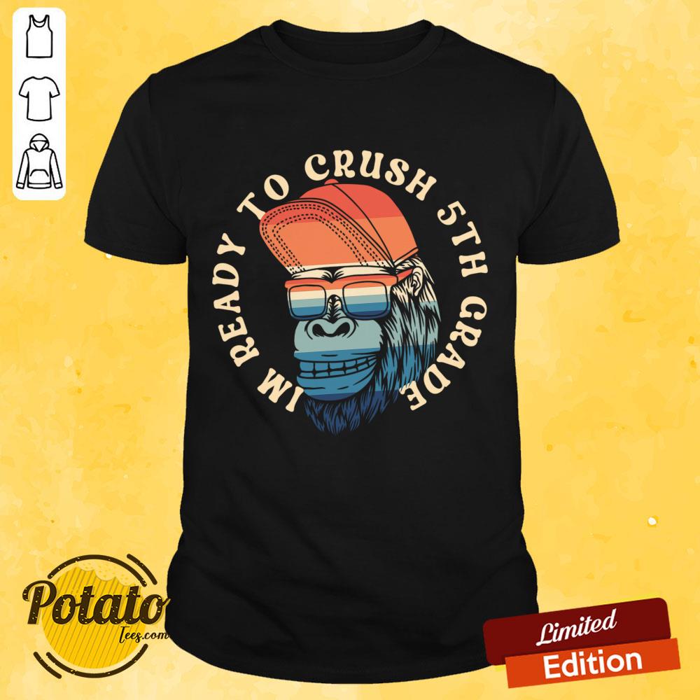 I'm Ready To Crush 5th Grade Shirt