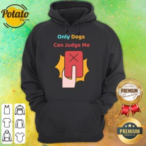 Alternative view of Only Dogs Can Judge Me Shirt