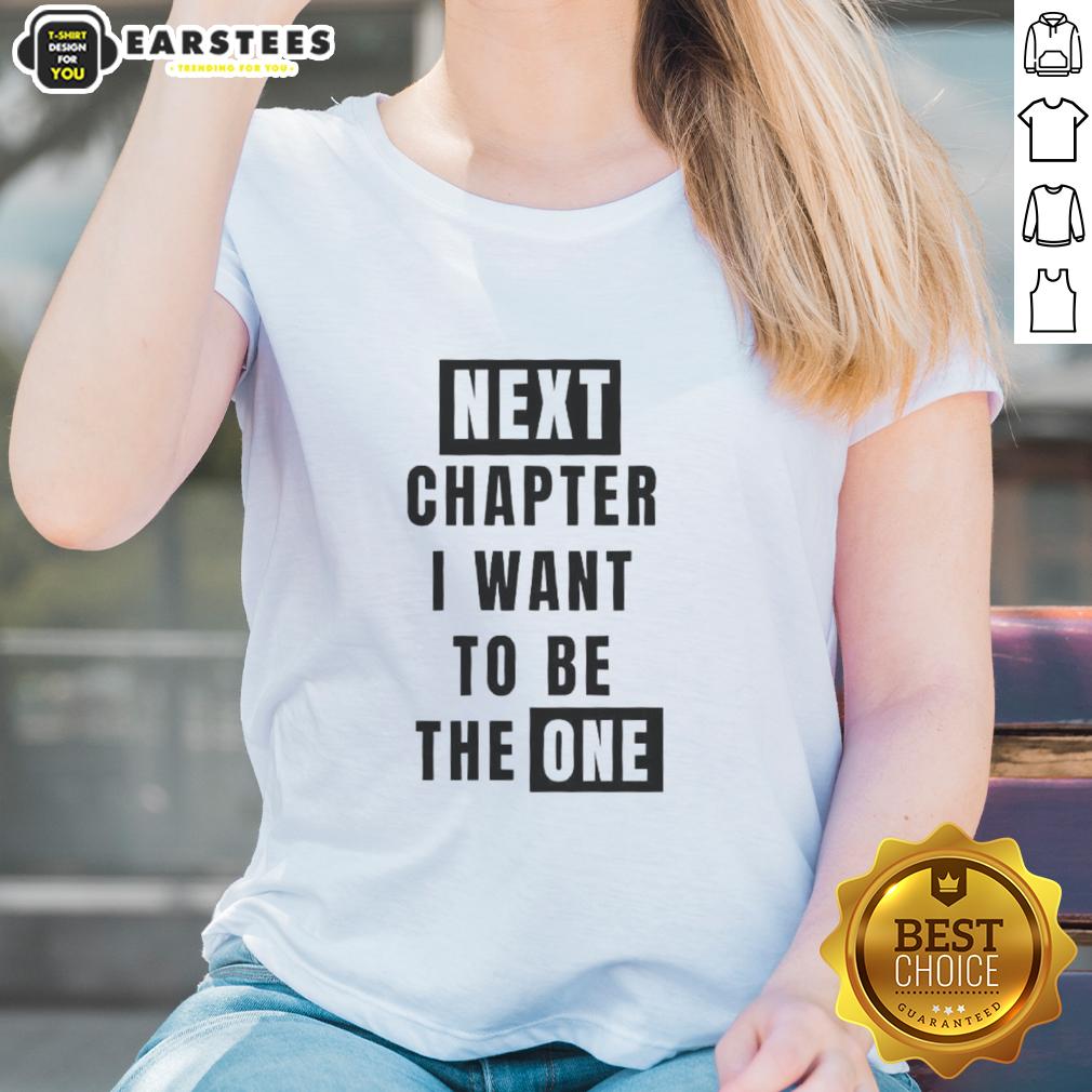 Original Next Chapter I Want To Be The One T-Shirt - Image 3